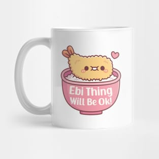 Cute Prawn Tempura Ebi Thing Will Be Ok Pun Mug